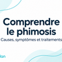 Phimosis : causes, symptômes, traitements